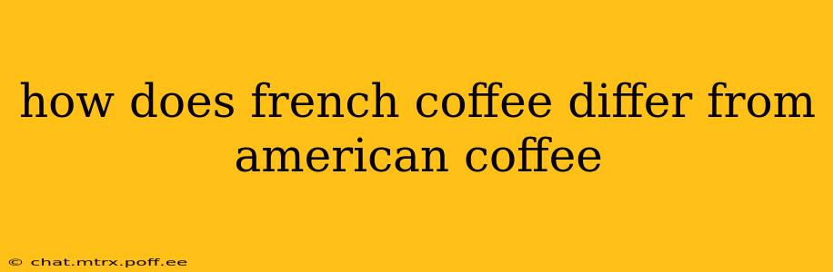 how does french coffee differ from american coffee