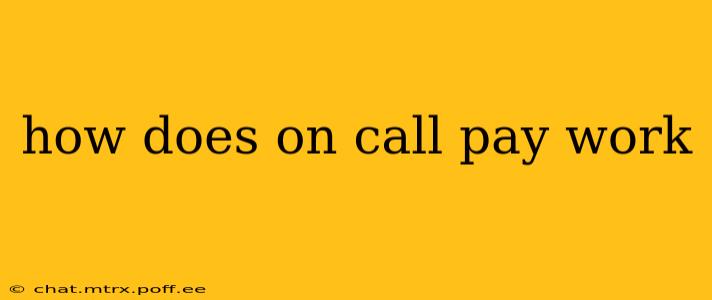 how does on call pay work