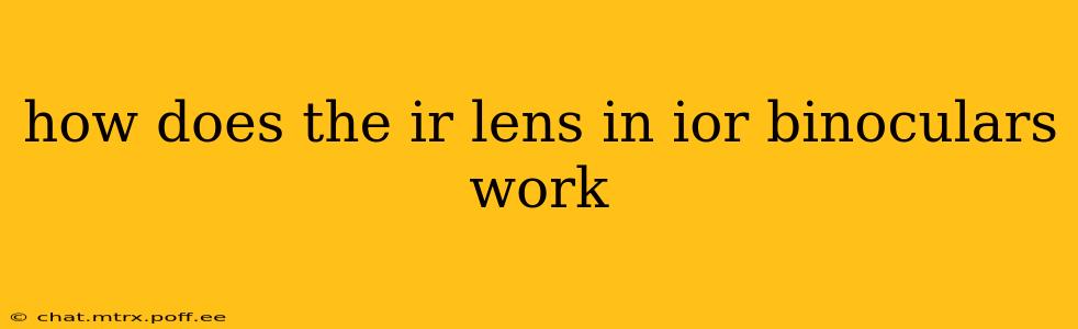 how does the ir lens in ior binoculars work