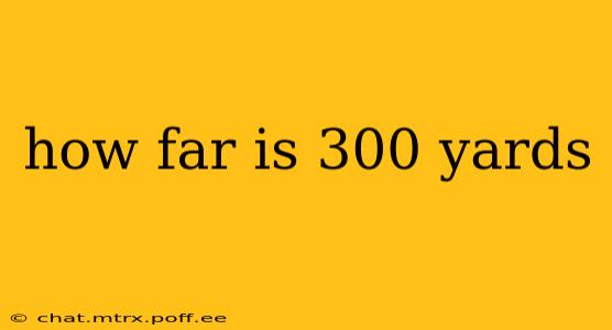 how far is 300 yards