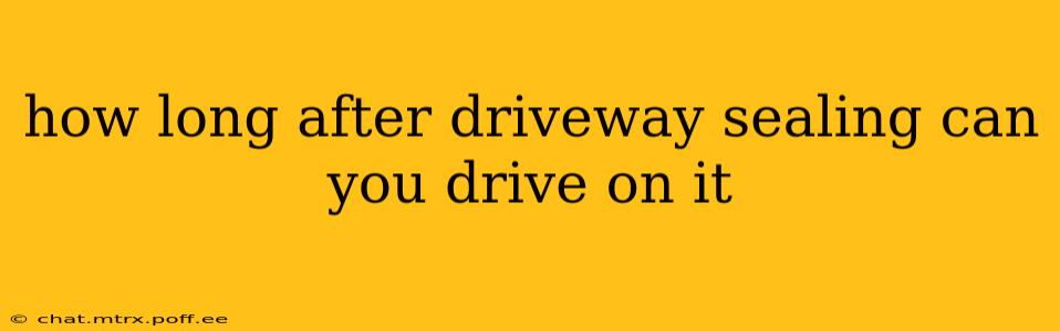 how long after driveway sealing can you drive on it