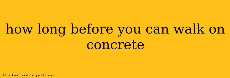 how long before you can walk on concrete