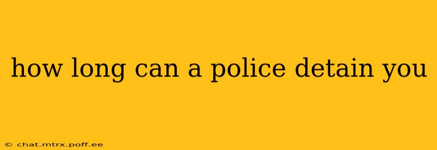 how long can a police detain you
