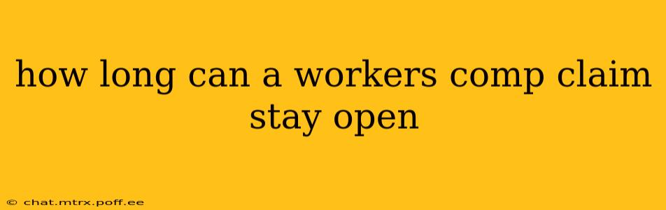 how long can a workers comp claim stay open