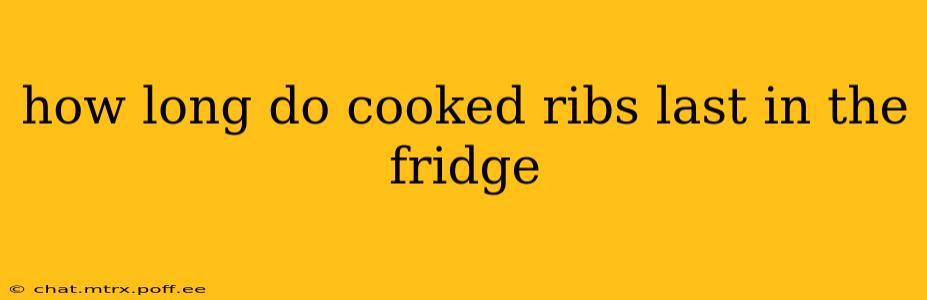how long do cooked ribs last in the fridge