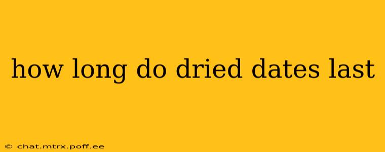 how long do dried dates last