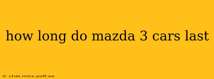 how long do mazda 3 cars last