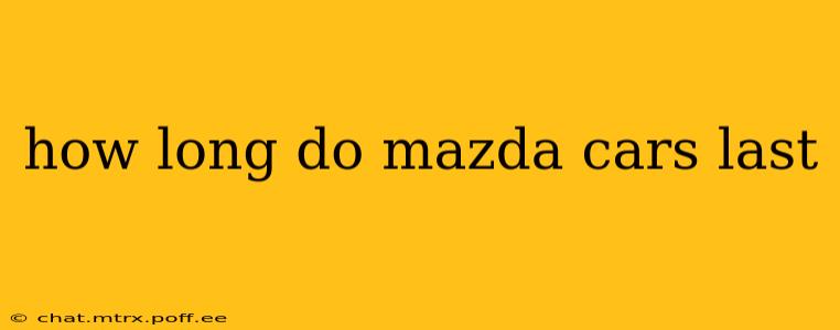 how long do mazda cars last