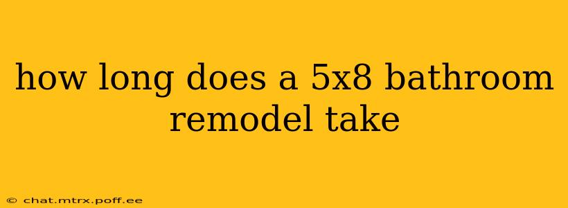 how long does a 5x8 bathroom remodel take