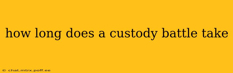 how long does a custody battle take