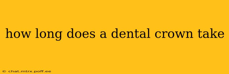 how long does a dental crown take
