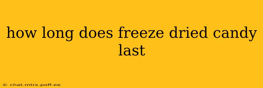 how long does freeze dried candy last