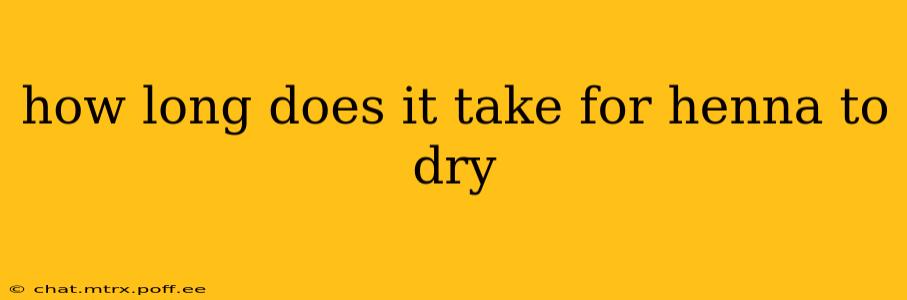 how long does it take for henna to dry