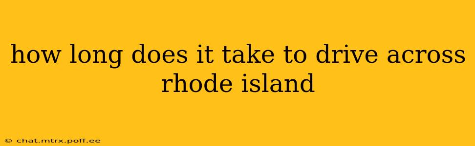 how long does it take to drive across rhode island