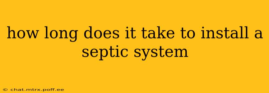 how long does it take to install a septic system