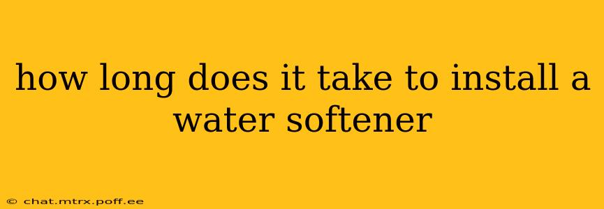 how long does it take to install a water softener