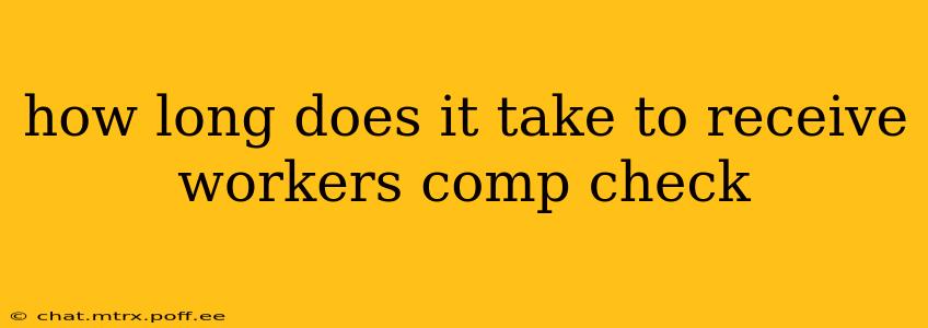 how long does it take to receive workers comp check