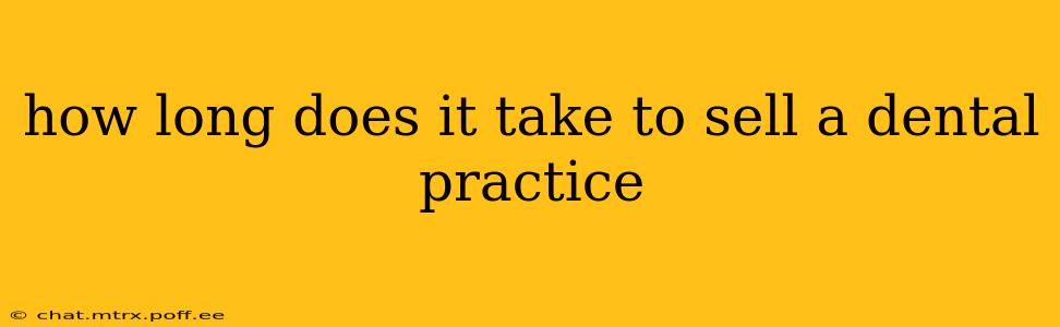 how long does it take to sell a dental practice