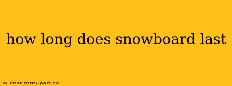 how long does snowboard last