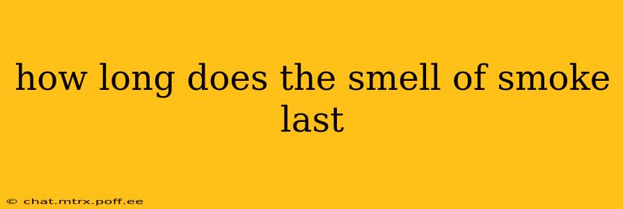 how long does the smell of smoke last