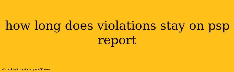 how long does violations stay on psp report