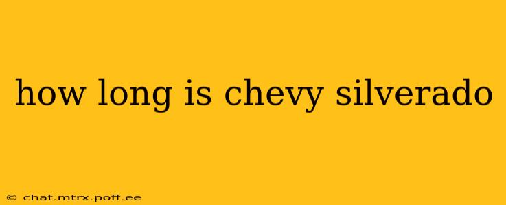 how long is chevy silverado