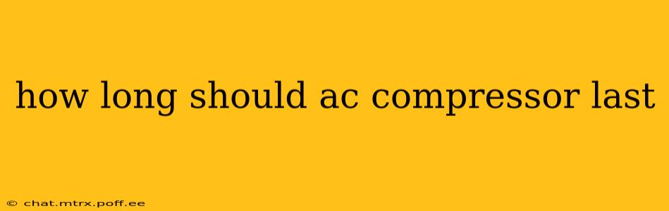 how long should ac compressor last