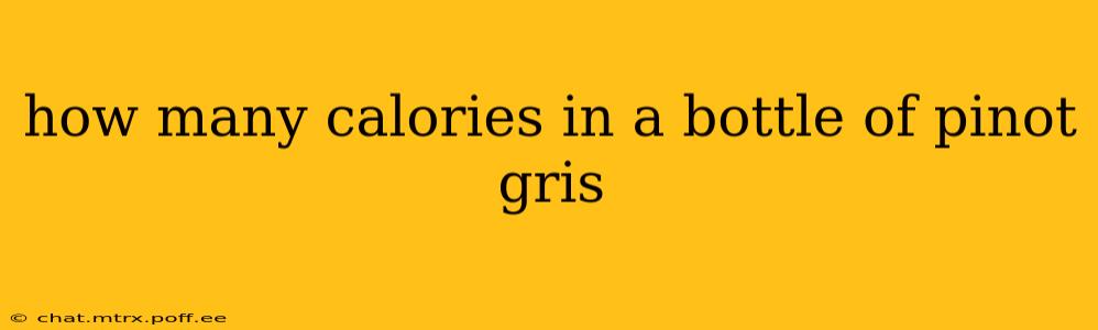 how many calories in a bottle of pinot gris