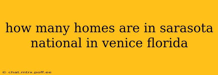 how many homes are in sarasota national in venice florida