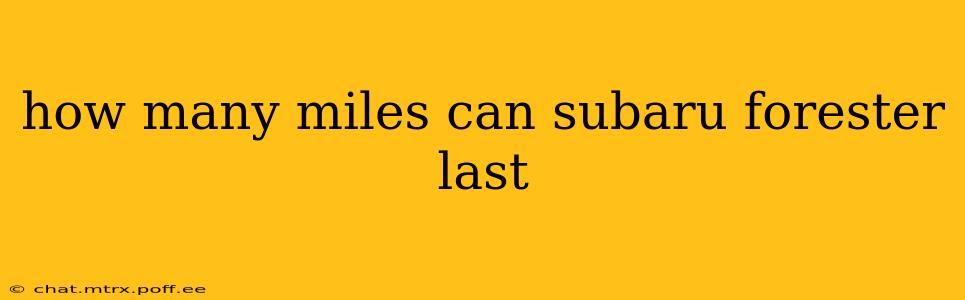 how many miles can subaru forester last