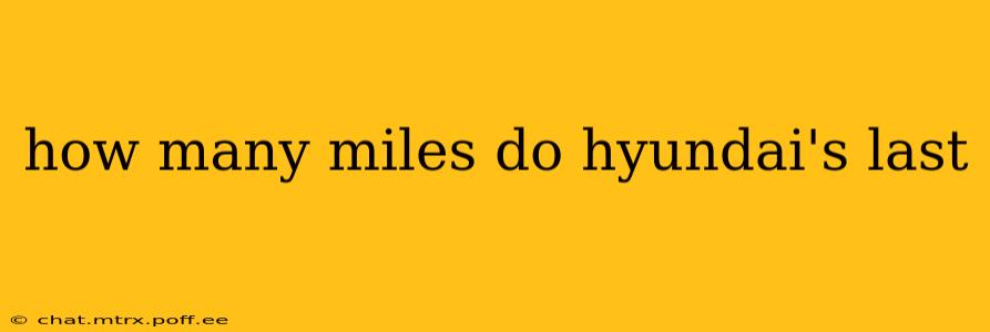 how many miles do hyundai's last