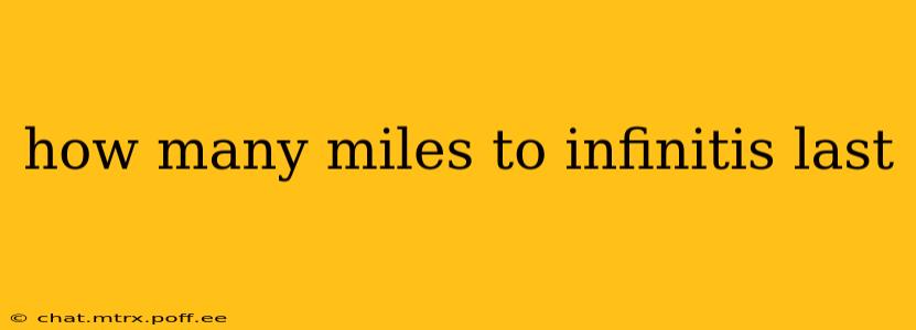 how many miles to infinitis last