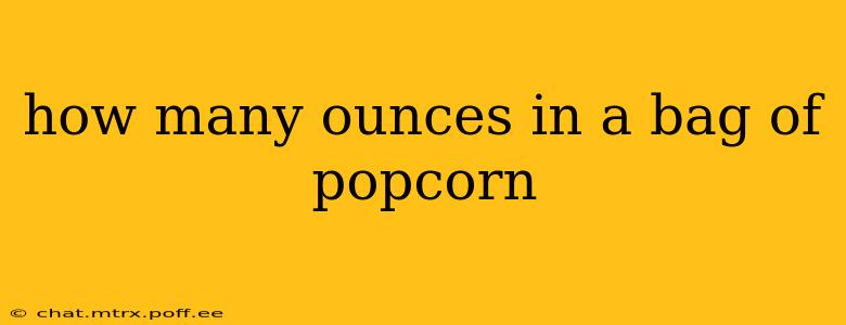 how many ounces in a bag of popcorn