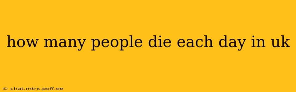 how many people die each day in uk