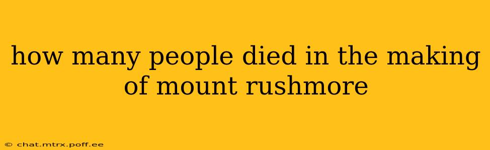 how many people died in the making of mount rushmore