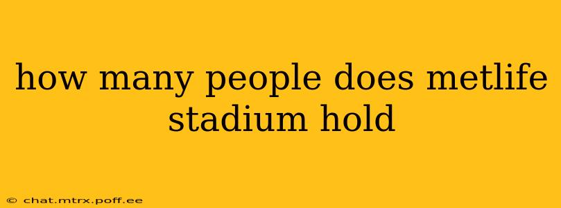 how many people does metlife stadium hold