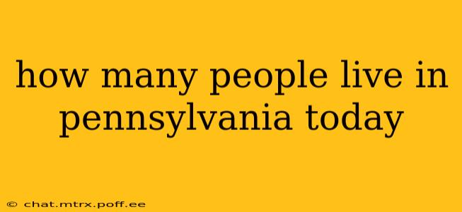 how many people live in pennsylvania today