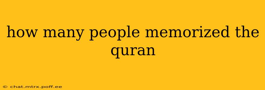 how many people memorized the quran