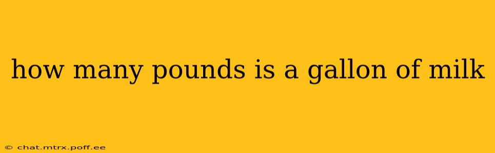 how many pounds is a gallon of milk