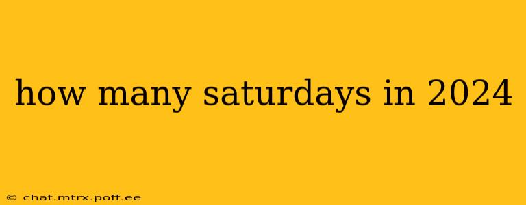 how many saturdays in 2024