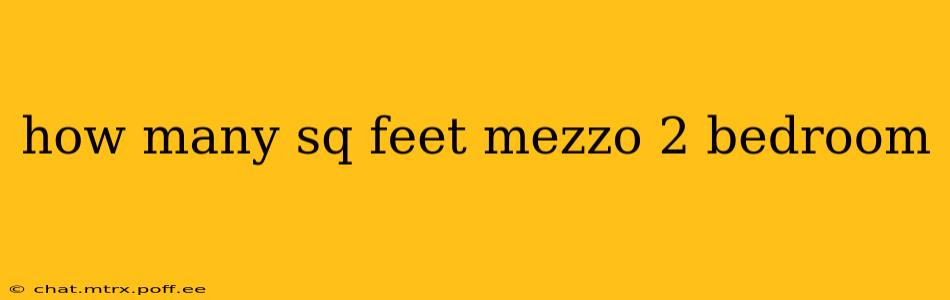 how many sq feet mezzo 2 bedroom
