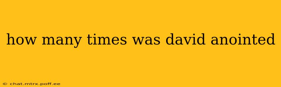 how many times was david anointed