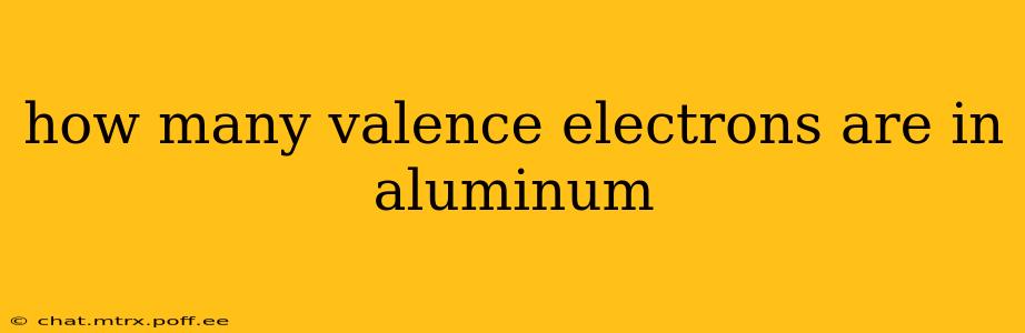 how many valence electrons are in aluminum
