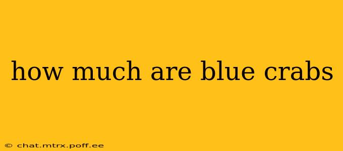 how much are blue crabs