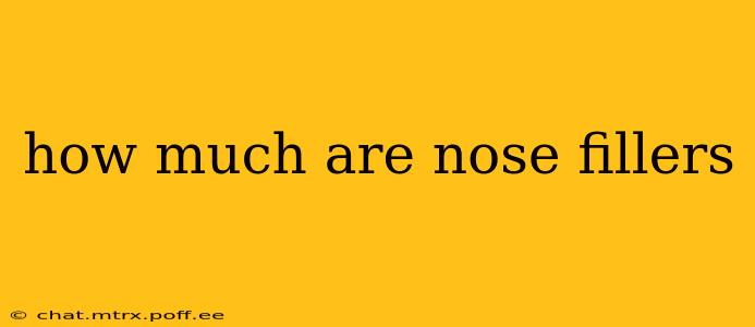 how much are nose fillers