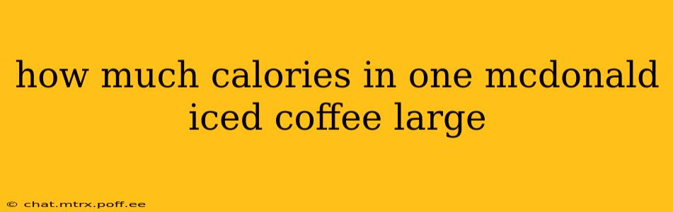 how much calories in one mcdonald iced coffee large