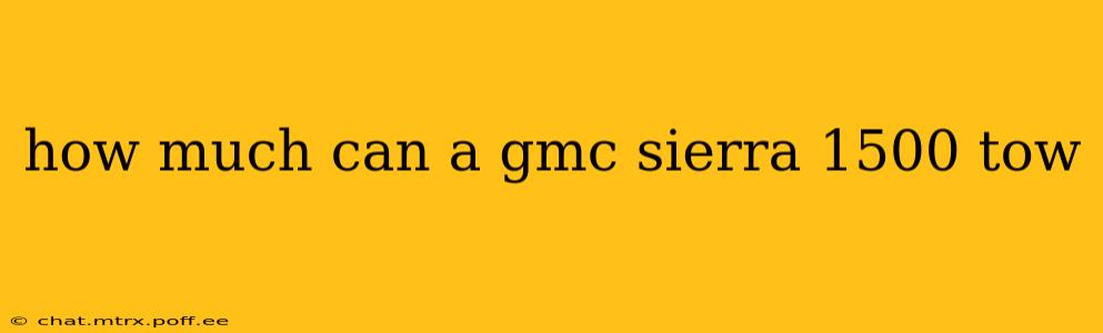 how much can a gmc sierra 1500 tow