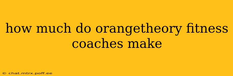 how much do orangetheory fitness coaches make