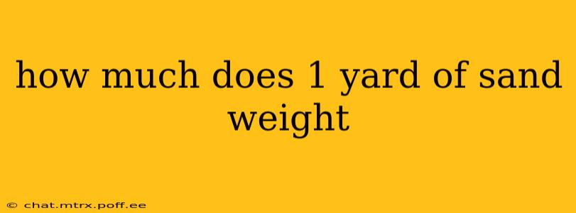 how much does 1 yard of sand weight