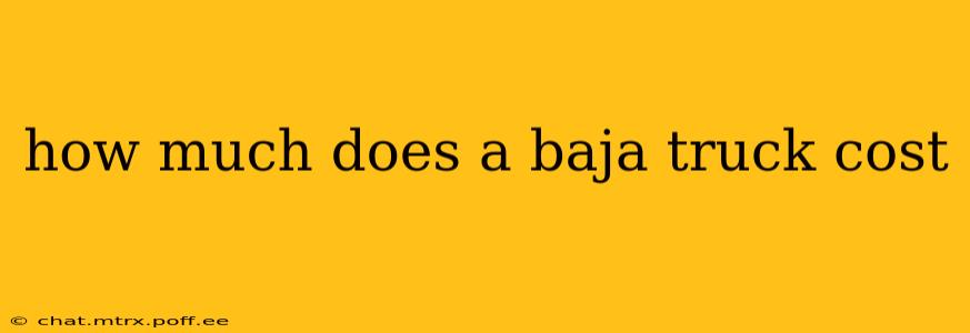how much does a baja truck cost